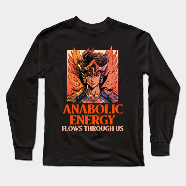 ANABOLIC ENERGY FLOWS THROUGH US - funny gym design Long Sleeve T-Shirt by Thom ^_^